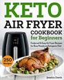 Keto Air Fryer Cookbook for Beginners Foolproof  Easy Air Fryer Recipes for Busy People on Ketogenic Diet