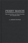 Perry Mason The Authorship and Reproduction of a Popular Hero