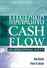 Managing Cash Flow An Operational Focus
