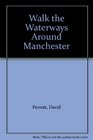 Walk the Waterways Around Manchester