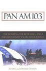 Pan Am 103 The Bombing the Betrayals and a Bereaved Familys Search for Justice