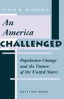 An America Challenged Population Change And The Future Of The United States