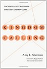 Kingdom Calling Vocational Stewardship for the Common Good