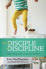 Put the Disciple into Discipline Parenting with Love and Limits