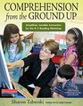 Comprehension from the Ground Up Simplified Sensible Instruction for the K3 Reading Workshop