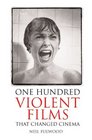 One Hundred Violent Films that Changed Cinema