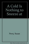 A Cold is Nothing to Sneeze At  Umbrella Books Series