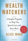 Wealth Watchers A Simple Program to Help You Spend Less and Save More