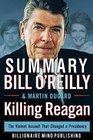 Summary Killing Reagan The Violent Assault That Changed a Presidency by Bill O'Reilly and Martin Dugard