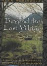 Beyond the Last Village a Journey of Discovery in Asia'a Forbidden Wilderness