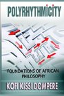 POLYRHYTHMICITY FOUNDATIONS OF AFRICAN PHILOSOPHY