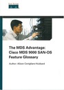 The MDS Advantage Cisco MDS 9000 SANOS Feature Glossary