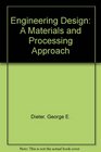 Engineering Design A Materials and Processing Approach