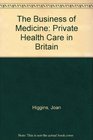 The Business of Medicine Private Health Care in Britain
