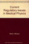 Current Regulatory Issues in Medical Physics