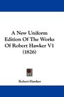 A New Uniform Edition Of The Works Of Robert Hawker V1