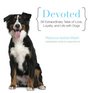 Devoted 38 Extraordinary Tales of Love Loyalty and Life With Dogs