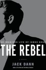 The Rebel An Imagined Life of James Dean