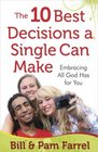The 10 Best Decisions a Single Can Make Embracing All God Has for You