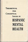 Theoretical and Conceptual Issues in Hispanic Mental Health