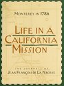 Life in a California Mission: Monterey in 1786 : The Journals of Jean Francois de la Perouse