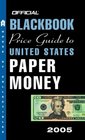 The Official Blackbook Price Guide to US Paper Money 2005 37th Edition