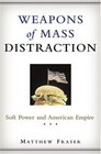 Weapons of Mass Distraction  Soft Power and American Empire