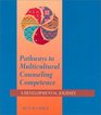 Pathways to Multicultural Counseling Competence A Developmental Journey