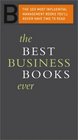 The Best Business Books Ever The 100 Most Influential Business Books You'll Never Have Time to Read