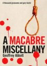 Macabre Miscellany A Thousand Grisly and Unusual Facts From Around the World