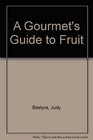 A Gourmet's Guide to Fruit