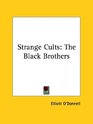 Strange Cults The Black Brothers