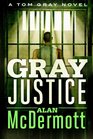 Gray Justice (A Tom Gray Novel)