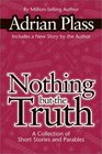 Nothing but the Truth A Collection of Short Stories and Parables