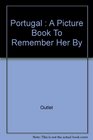 Portugal A Picture Book to Remember Her By