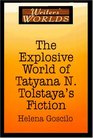 The Explosive World of Tatyana N Tolstaya's Fiction
