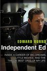 Independent Ed Inside a Career of Big Dreams Little Movies and the Twelve Best Days of My Life