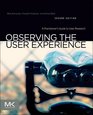 Observing the User Experience Second Edition A Practitioner's Guide to User Research