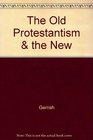 The Old Protestantism and the New Essays on the Reformation Heritage