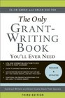 The Only GrantWriting Book You'll Ever Need Top Grant Writers and Grant Givers Share Their Secrets