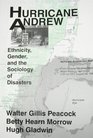 Hurricane Andrew Ethnicity Gender and the Sociology of Disasters