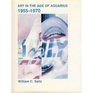 Art in the Age of Aquarius 19551970