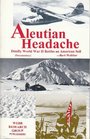 Aleutian Headache Deadly World War II Battles on American Soil