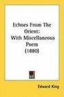 Echoes From The Orient With Miscellaneous Poem