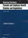 Pension and Employee Benefit Statutes Regulations Selected Sections 2006 Edition