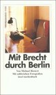 Mit Brecht durch Berlin Ein literarischer Reisefuhrer mit zahlreichen Fotografien