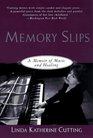 Memory Slips A Memoir of Music and Healing