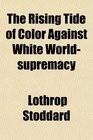 The Rising Tide of Color Against White Worldsupremacy
