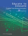 Educate to Innovate Factors That Influence Innovation Based on Input from Innovators and Stakeholders