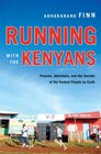Running with the Kenyans Passion Adventure and the Secrets of the Fastest People on Earth